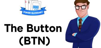 What is the Button (BTN) in Poker?