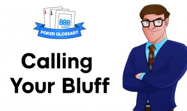 What is ‘Calling your Bluff’ in Poker?